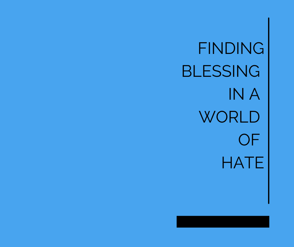 Finding Blessing in a World Full of Hate: How Choosing Peace Transforms Everything 1