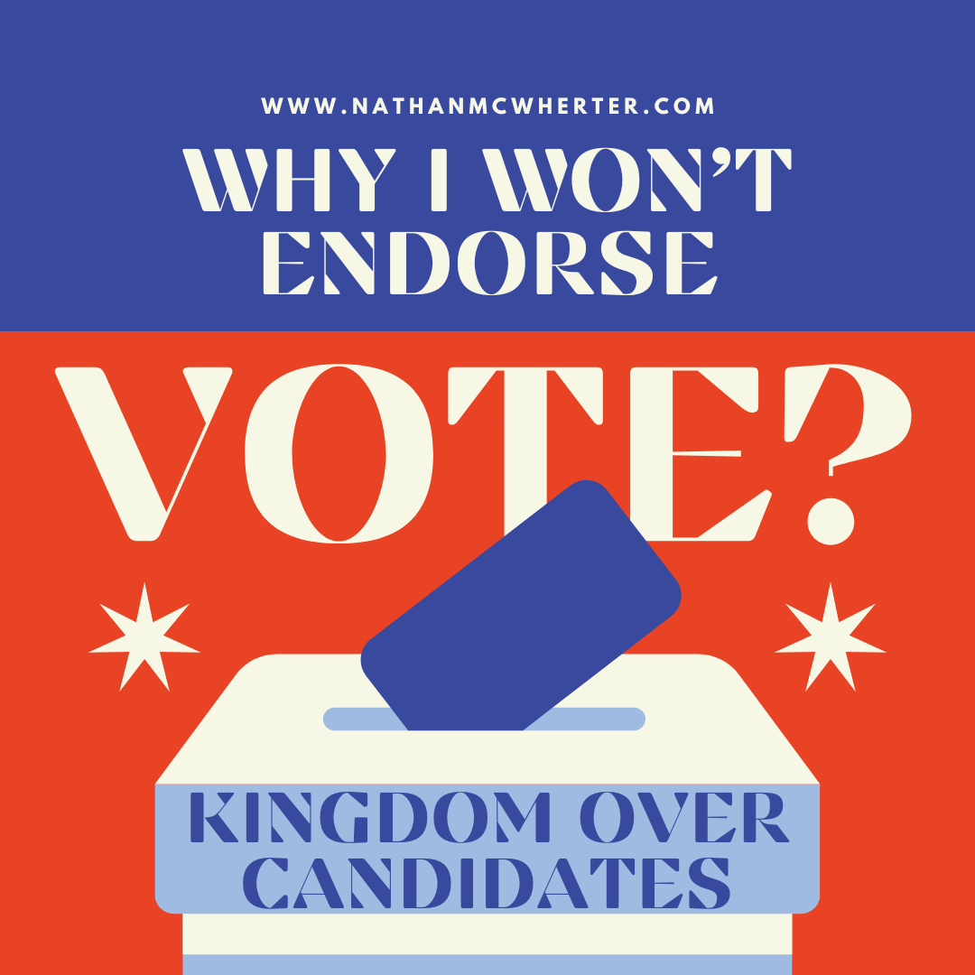 7 Convicting Reasons I Won’t Endorse A Candidate As A Pastor