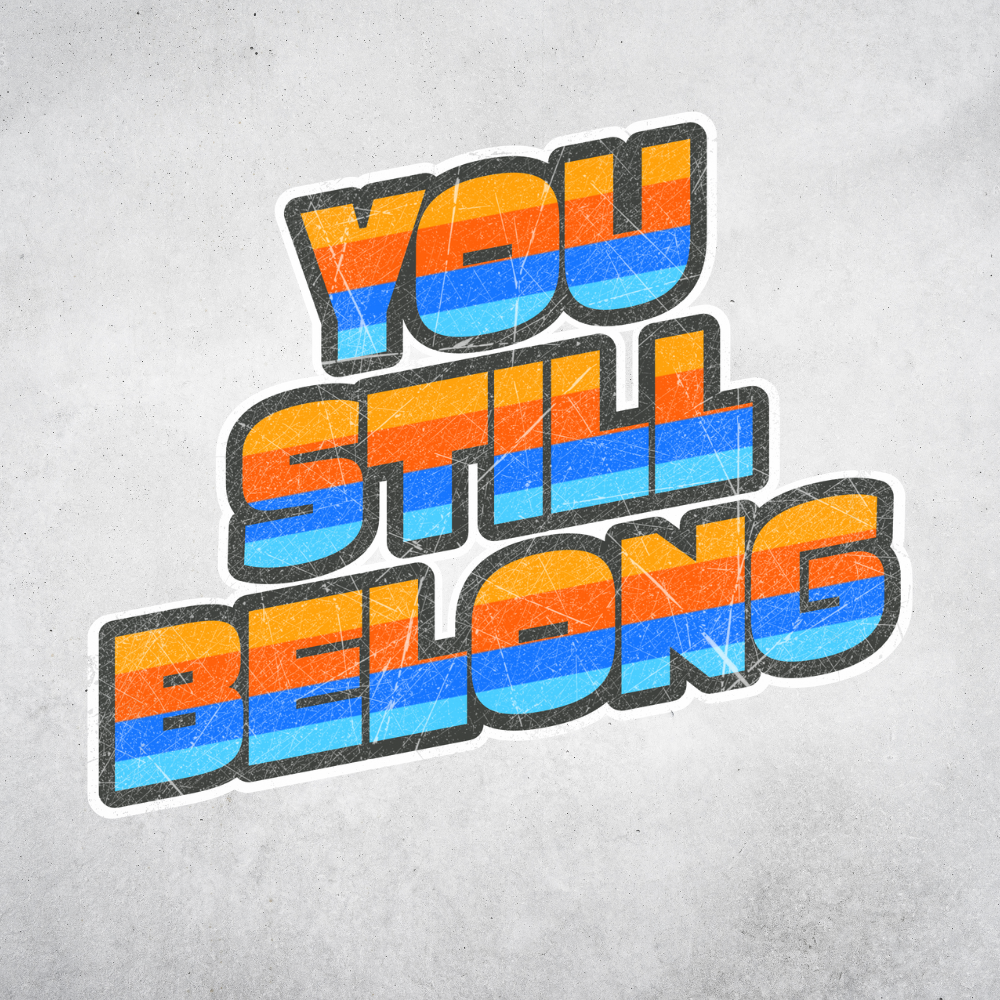 Official logo for the You Still Belong podcast featuring retro orange, blue, and yellow stripes. The distressed texture represents our shared, imperfect stories and the reality that we are all in this together.